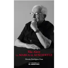 EL MERCURIO - Elie Alevy: La Marca De Auschwitz