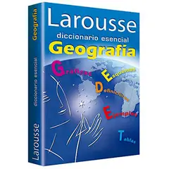 LAROUSSE - Diccionario Esencial De Geografía