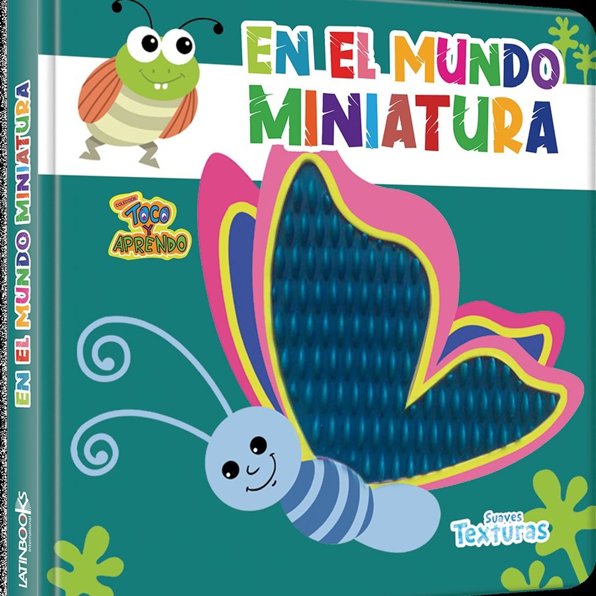 LATINBOOKS - T Y A Suaves Texturas -En El Mundo Miniatura