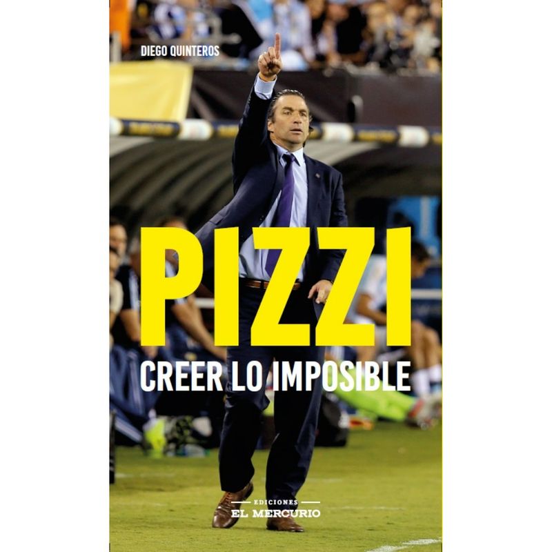EL MERCURIO - Pizzi. Creer Lo Imposible