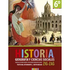 ZIG ZAG - Historia, Geografía Y Ciencias Sociales 6° Básico