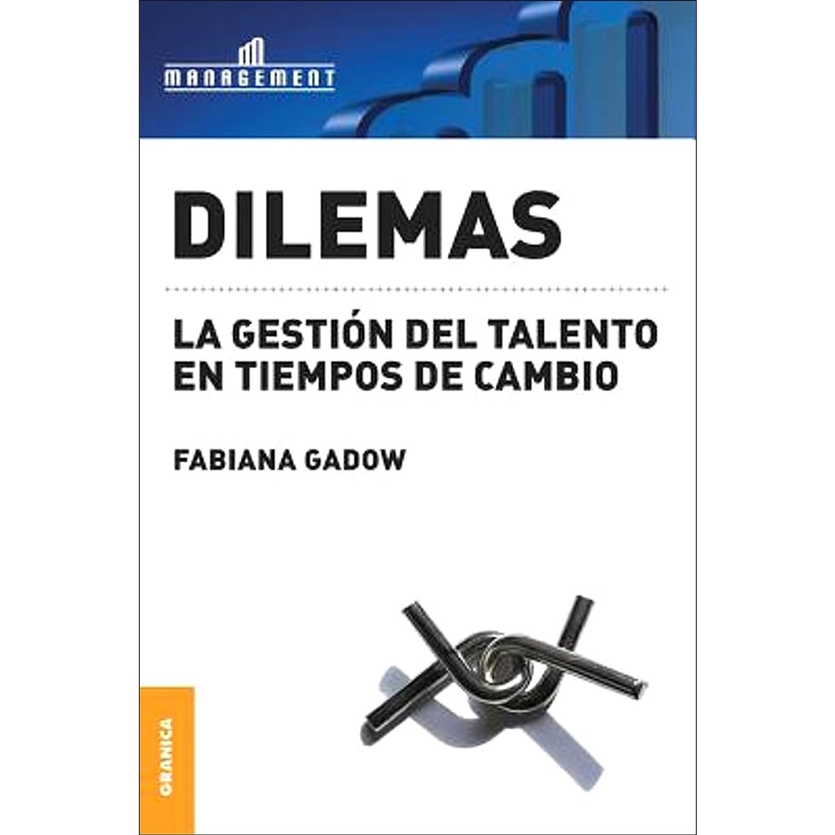 GRANICA - Dilemas; La Gestión Del Talento En Tiempos De Cambio