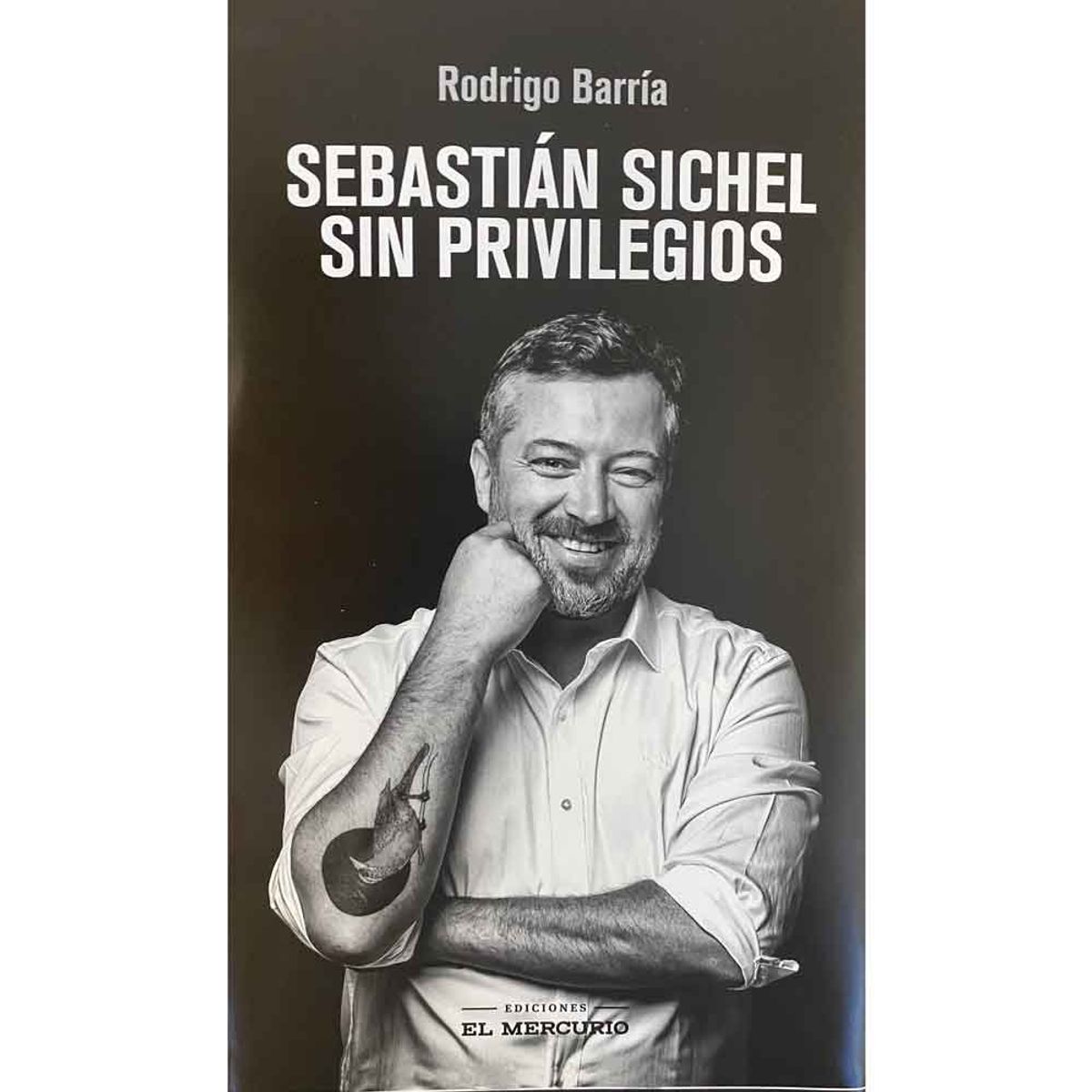 EL MERCURIO - Sebastián Sichel. Sin Privilegios