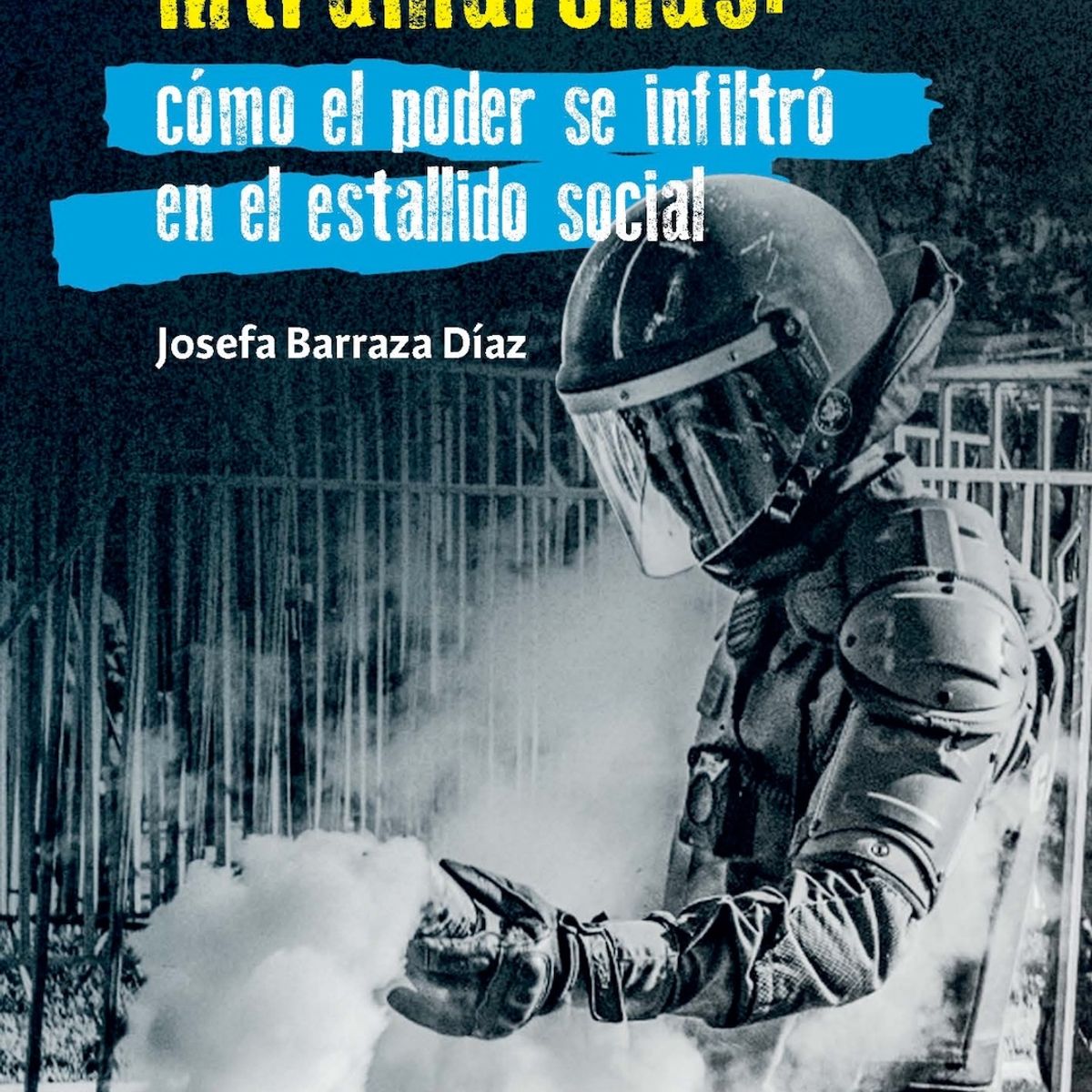 TOP10BOOKS - LIBRO Los Intramarchas: cómo El Poder Se Infiltro En El Estallido Social