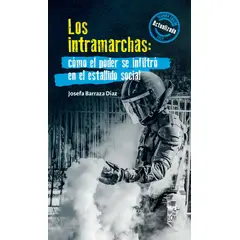 TOP10BOOKS - LIBRO LOS INTRAMARCHAS: COMO EL PODER SE INFILTRO EN EL ESTALLIDO SOCIAL /280