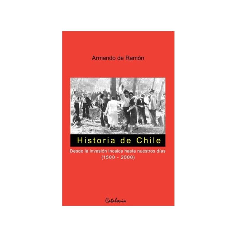 TOP10BOOKS - Libro HISTORIA DE CHILE. DESDE LA INVASION INCAICA HASTA NUESTROS DIAS (1500-2000)