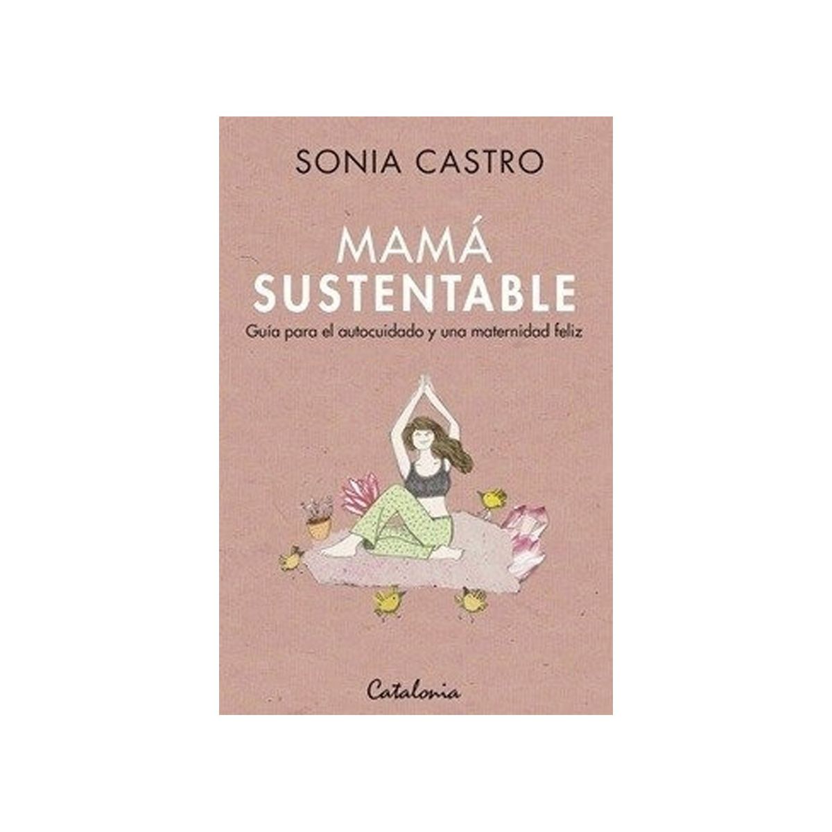 TOP10BOOKS - LIBRO Mama Sustentable. Guia Para El Autocuidado Y Una Maternidad Feliz