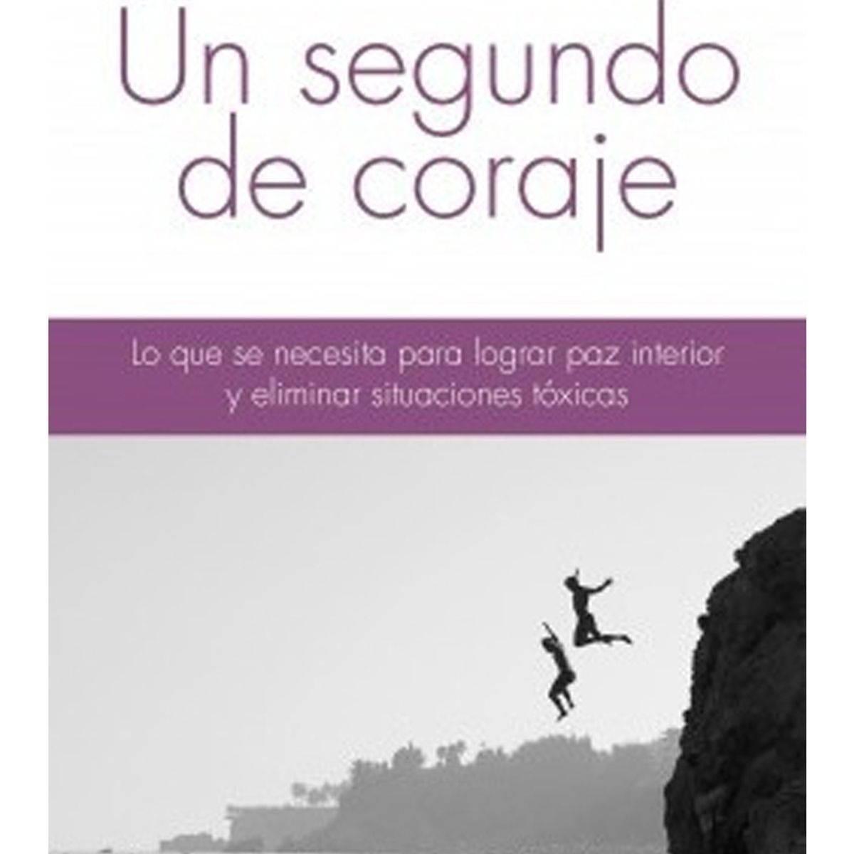 TOP10BOOKS - LIBRO Un Segundo De Coraje - Un Segundo De Coraje