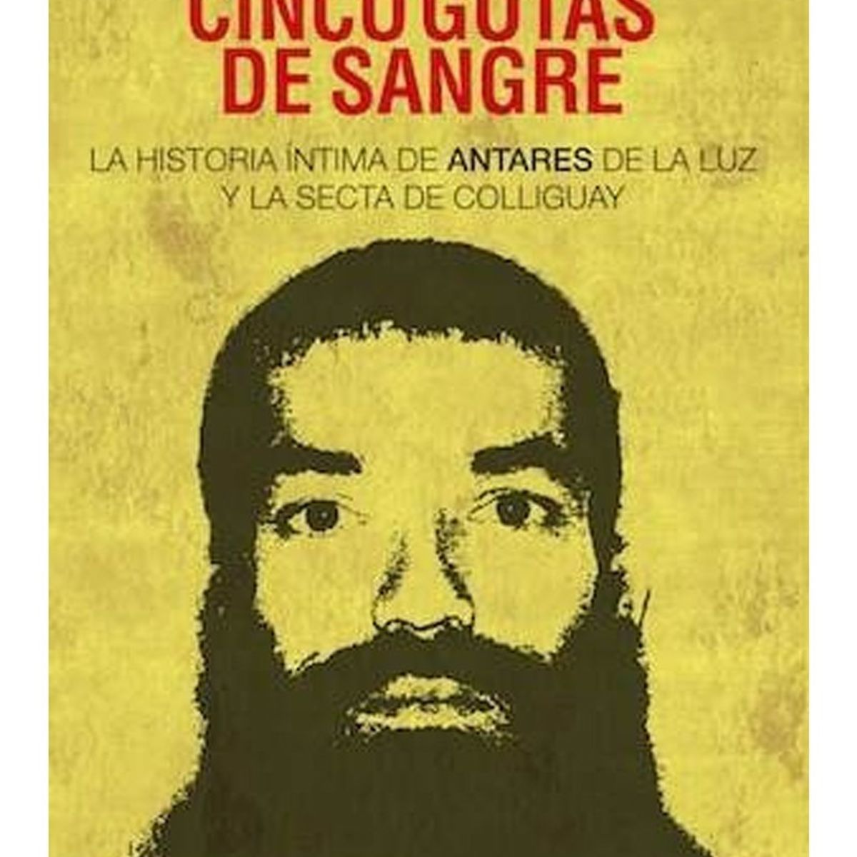 TOP10BOOKS - LIBRO Cinco Gotas De Sangre. La Historia Íntima De Antares De La Luz Y La Secta