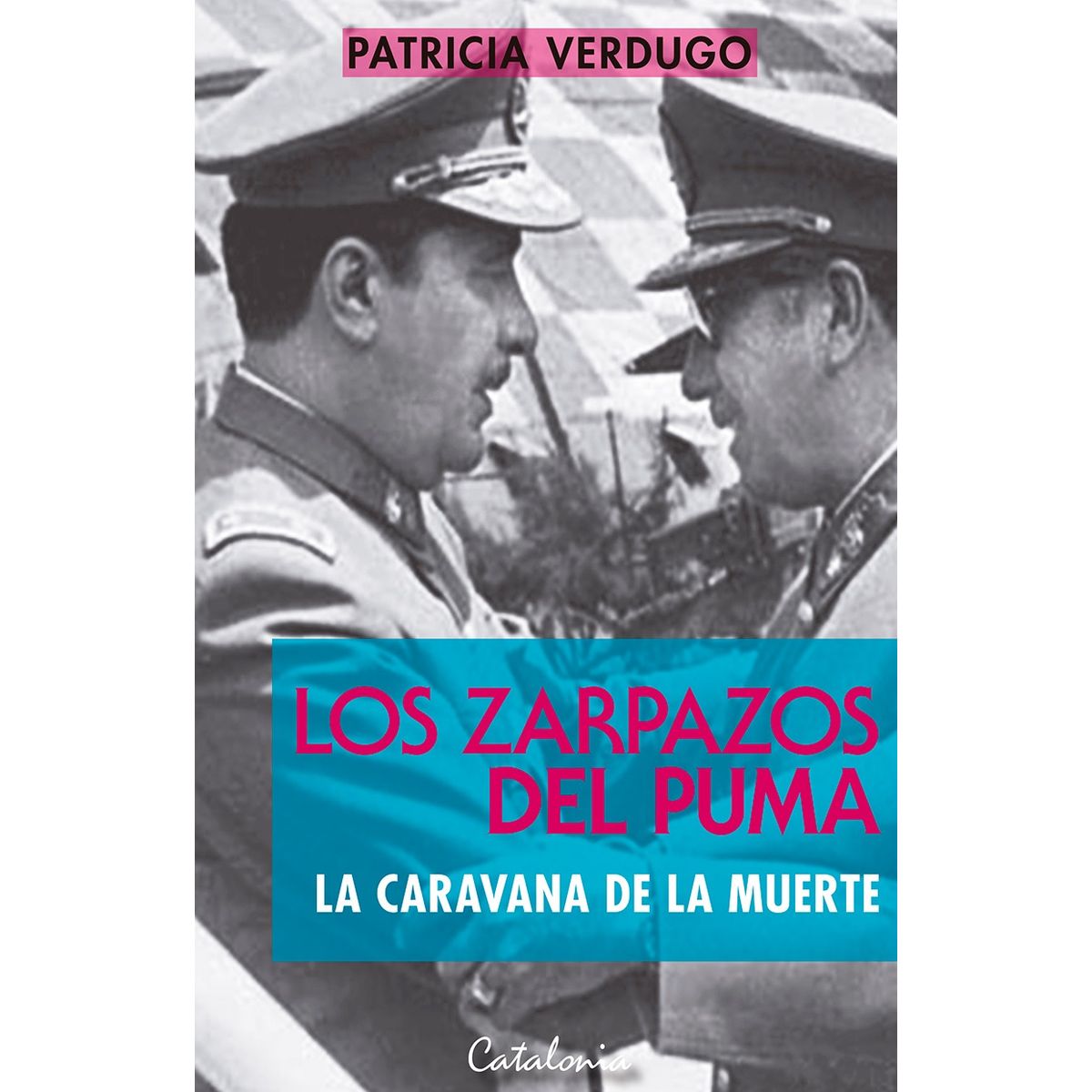 TOP10BOOKS - LIBRO Los Zarpazos Del Puma. La Caravana De La Muerte - PATRICIA VERDUGO