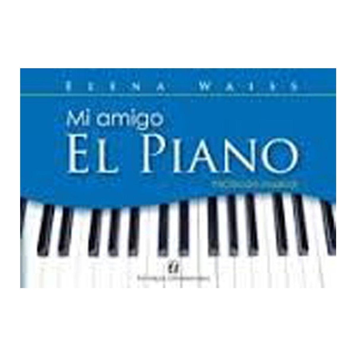 TOP10BOOKS - LIBRO MI AMIGO EL PIANO / ELENA WAISS / UNIVERSITARIA