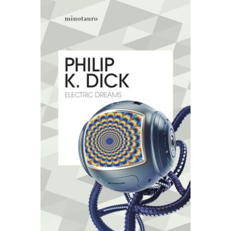 EDICIONES MINOTAURO - Electric Dreams - Autor(a):  Philip K. Dick