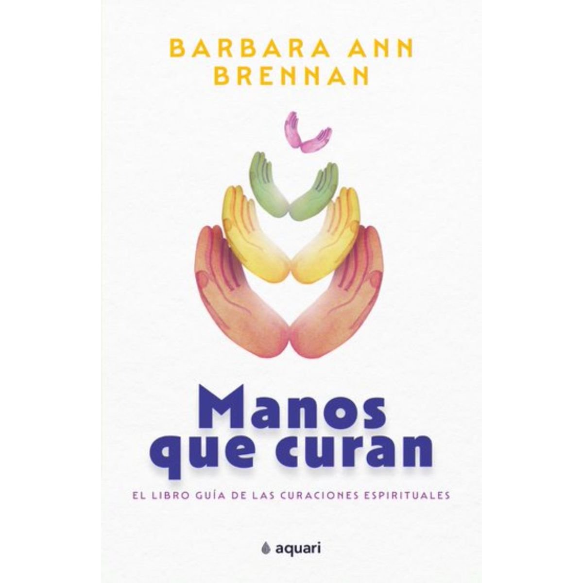 RETAILEXPRESS - Manos Que Curan - Autor(a):  Barbara Ann Brennan