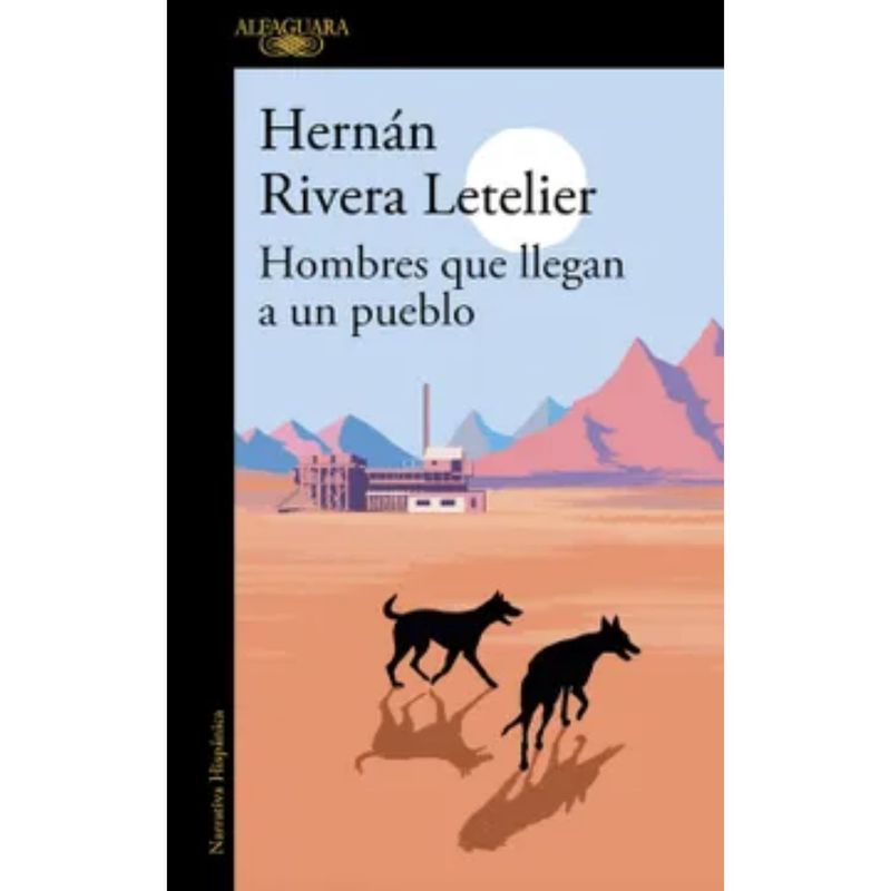 ALFAGUARA - Hombres Que Llegan A Un Pueblo