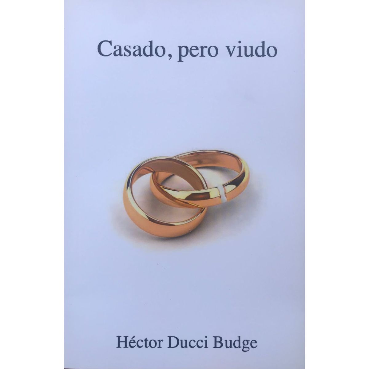 RETAILEXPRESS - Casado, Pero Viudo - Autor(a): Hector Ducci Budge