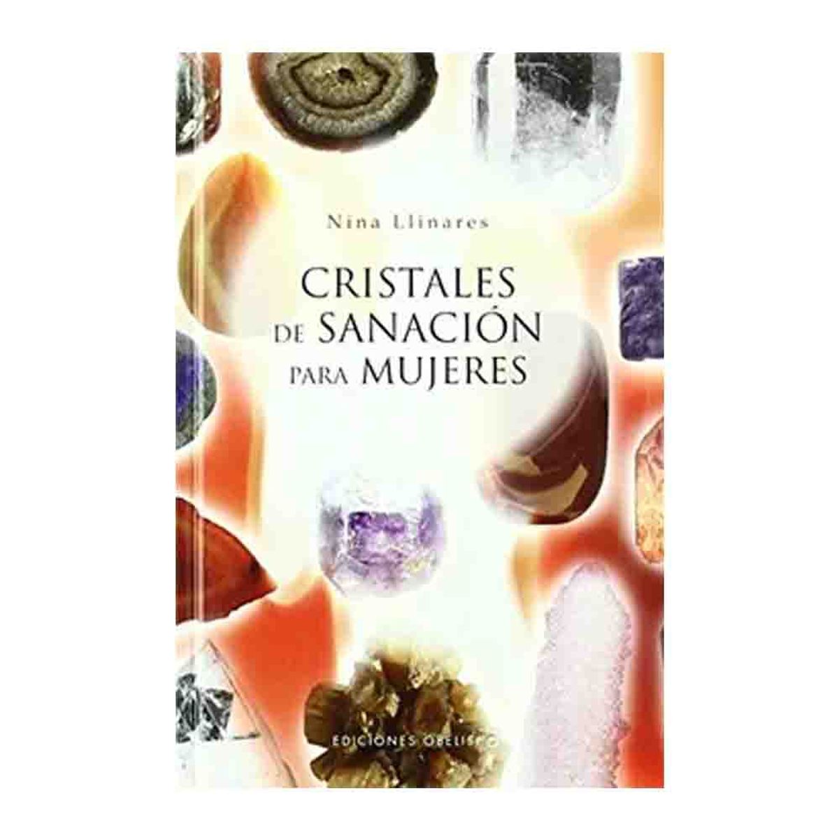 EDICIONES OBELISCO - Nina Llinares - Cristales De Sanación Para Mujeres