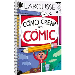 LAROUSSE - Cómo Crear Un Cómic