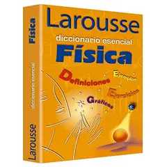 LAROUSSE - Diccionario Esencial Física