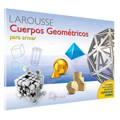 LAROUSSE - Cuerpos Geométricos Para Armar