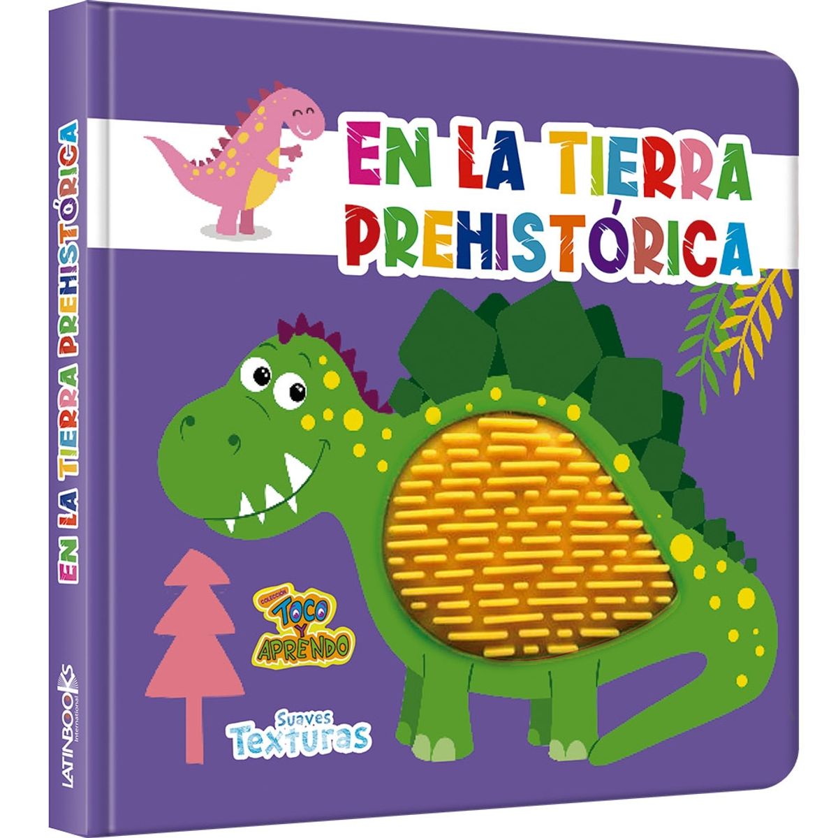 LATINBOOKS - T Y A Suaves Texturas -En La Tierra Prehistórica