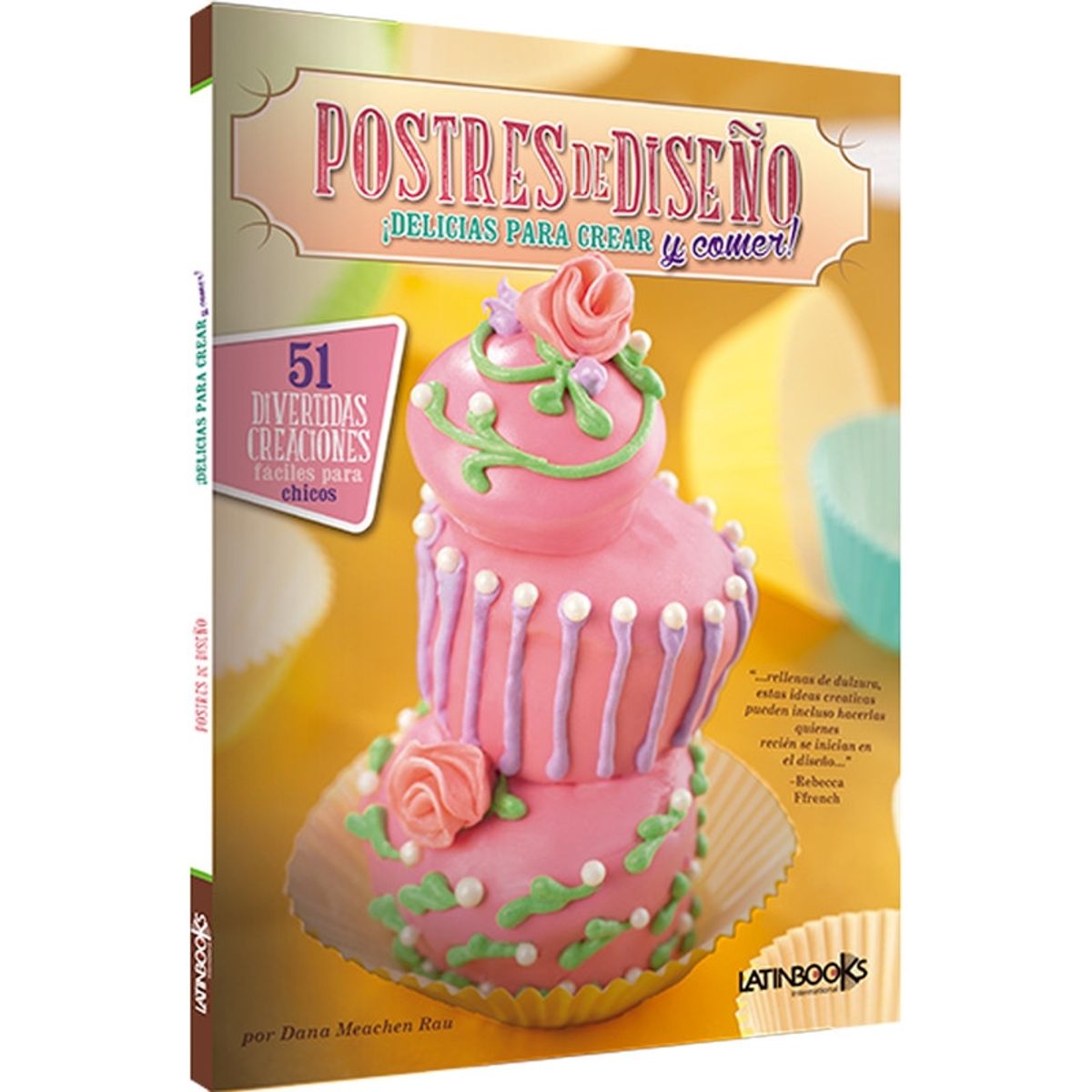 LATINBOOKS - Postres De Diseño - Delicias Para Crear