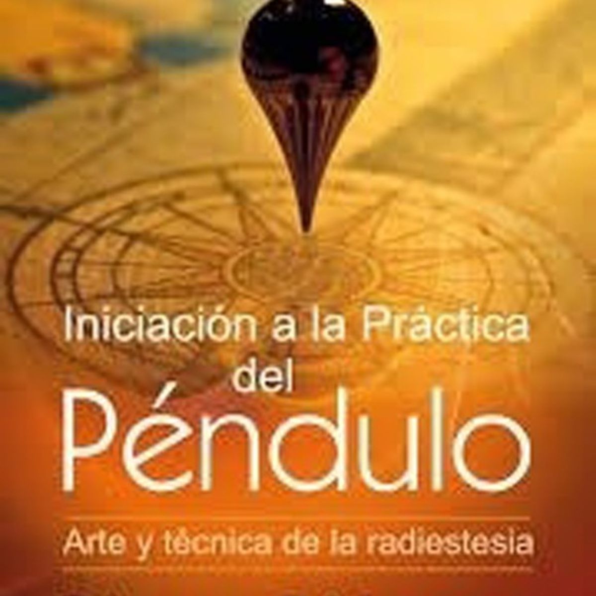 SIRIO EDITORIAL - Iniciacion A La Practica Del Pendulo