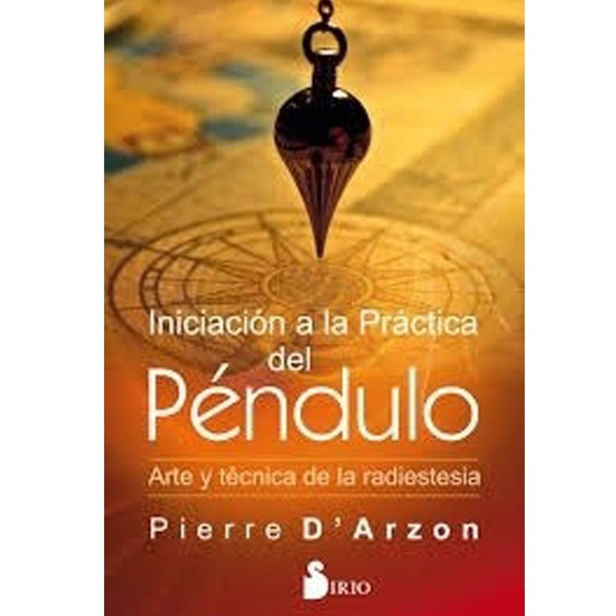 SIRIO EDITORIAL - Iniciacion A La Practica Del Pendulo