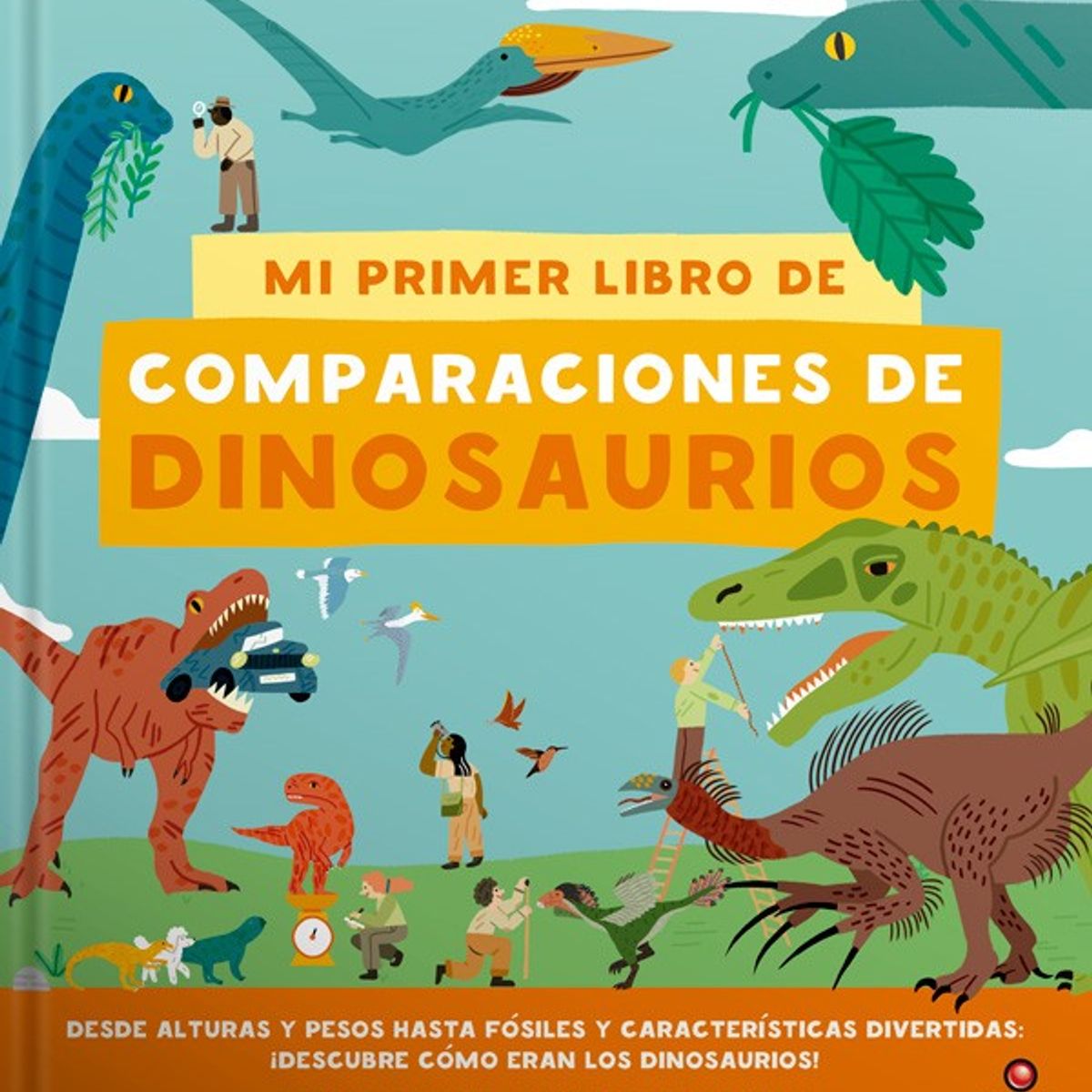 EDITORIAL CONTRAPUNTO - Mi Primer Libro De Comparaciones De Dinosaurios