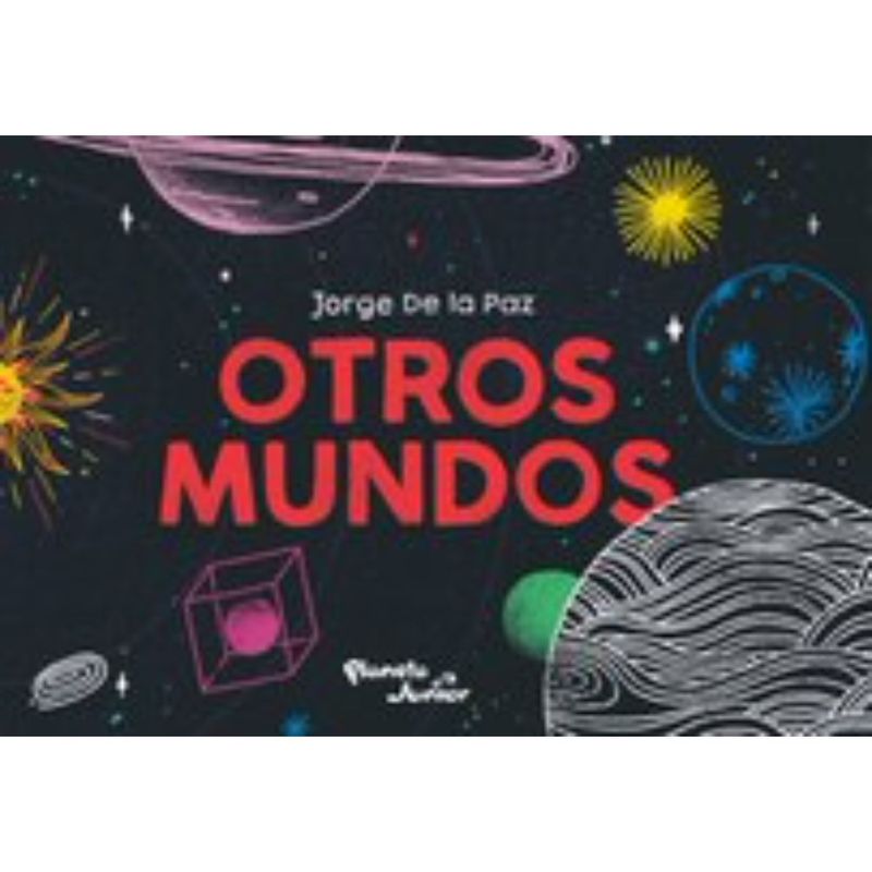 PLANETA JUNIOR - Otros Mundos - Autor(a):  Jorge De La Paz
