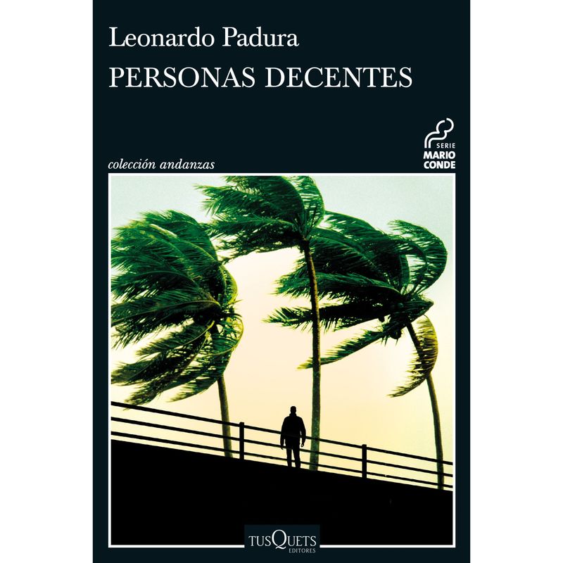 EDITORIAL TUSQUETS - Personas Decentes - Autor(a):  Leonardo Padura
