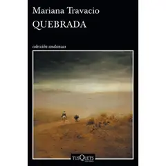 EDITORIAL TUSQUETS - Quebrada - Autor(a): Mariana Travacio