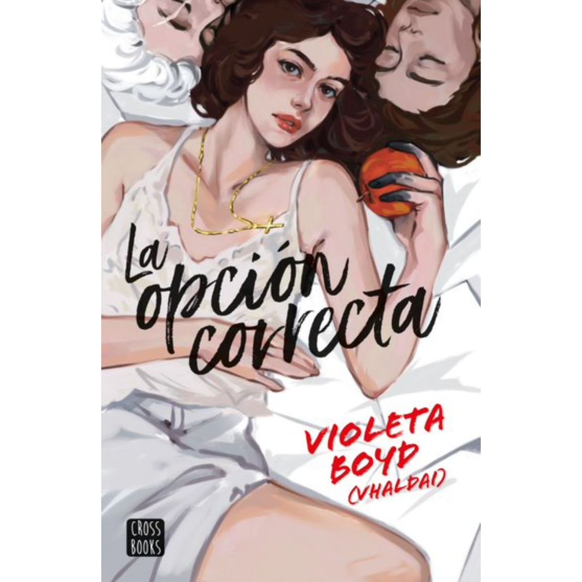 CROSS BOOKS - La Opción Correcta - Autor(a):  Violeta Boyd