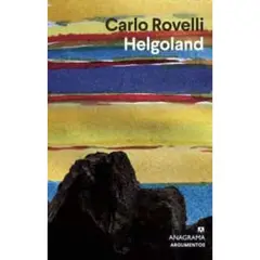 ANAGRAMA - Helgoland - Autor(a): Carlo Rovelli