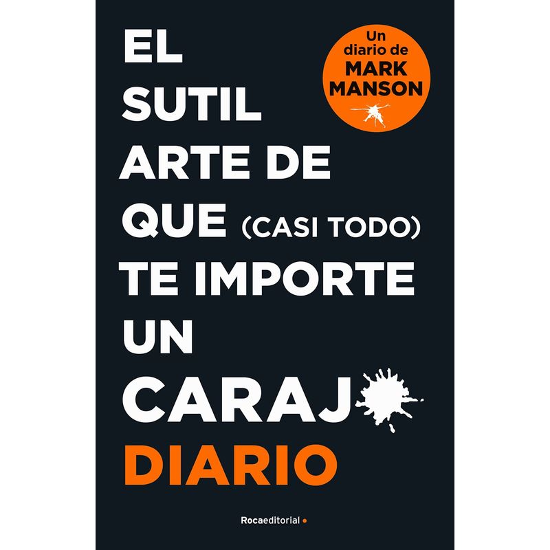 TOP10BOOKS - LIBRO EL SUTIL ARTE DE QUE CASI TODO TE IMPORTE UN C A R A J O / MARK MANSON / ROCA