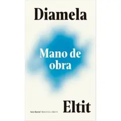 SEIX BARRAL - Mano De Obra - Autor(a): Diamela Eltit