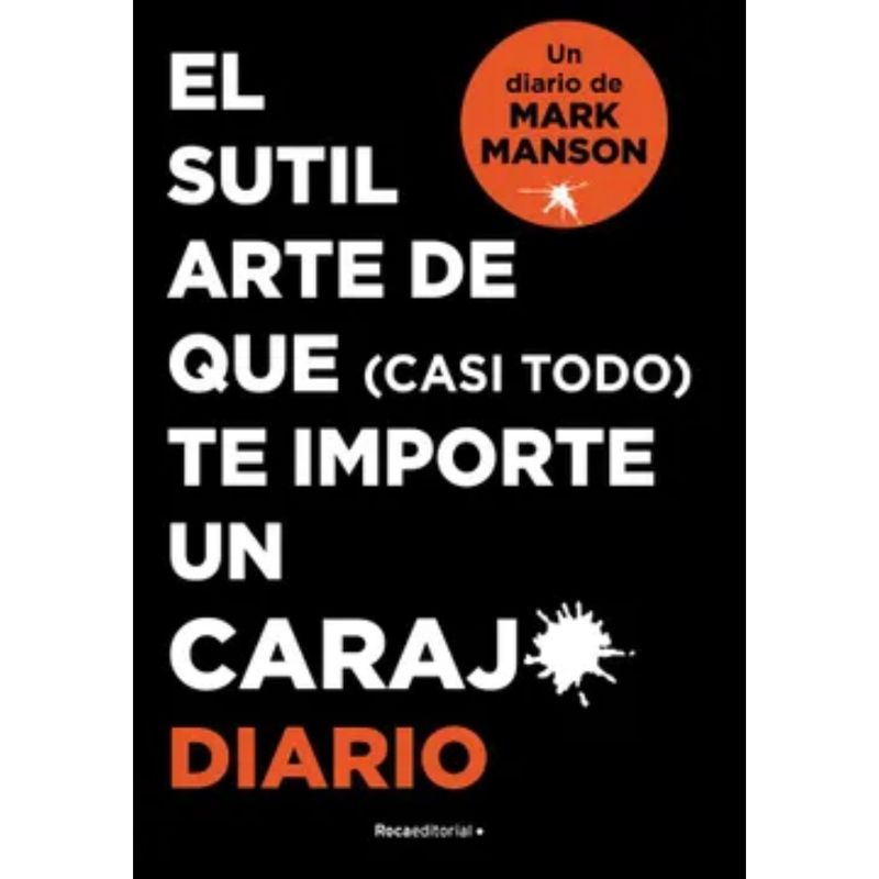 ROCA EDITORIAL - El Sutil Arte De Que Casi Todo Te Importe Un Cara-jo. Diaro