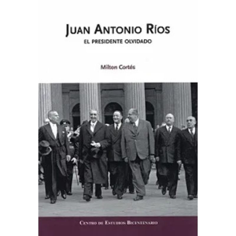 TOP10BOOKS - Libro JUAN ANTONIO RIOS - EL PRESIDENTE OLVIDADO