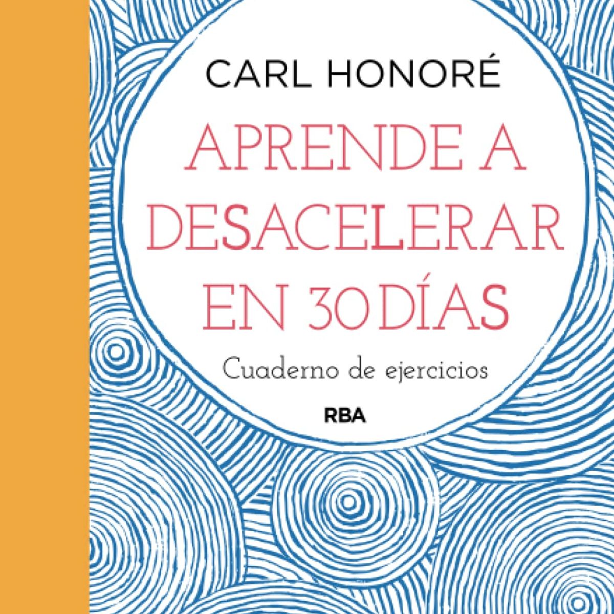 TOP10BOOKS - LIBRO Aprende A Desacelerar En 30 Dias - Aprende A Desacelerar En 30 Dias