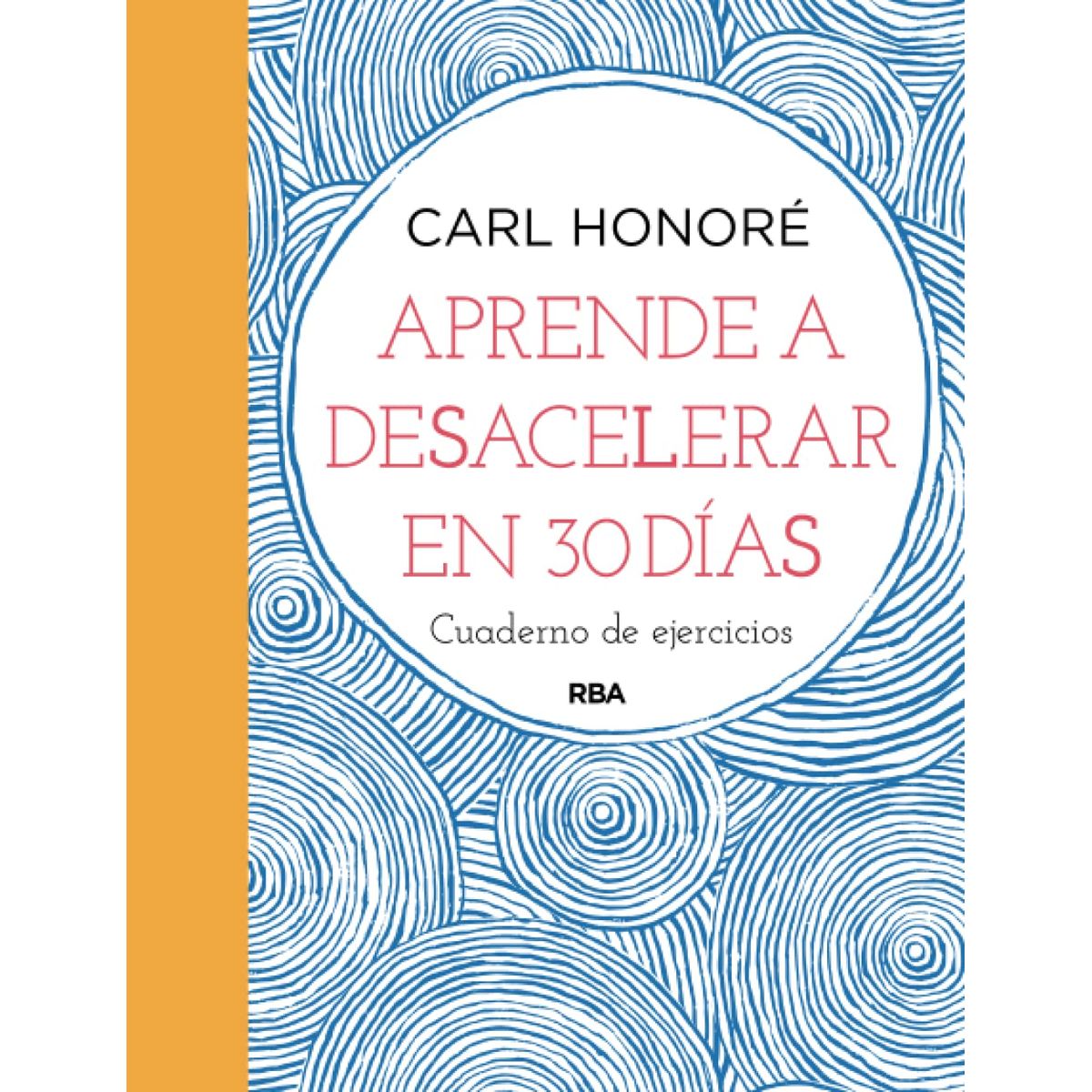 TOP10BOOKS - LIBRO Aprende A Desacelerar En 30 Dias - Aprende A Desacelerar En 30 Dias