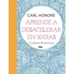 TOP10BOOKS - LIBRO Aprende A Desacelerar En 30 Dias - Aprende A Desacelerar En 30 Dias