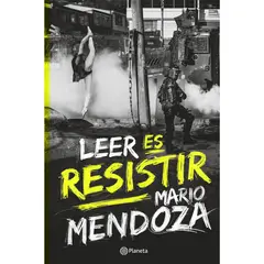PLANETA - Leer Es Resistir - Autor(a): Mario Mendoza
