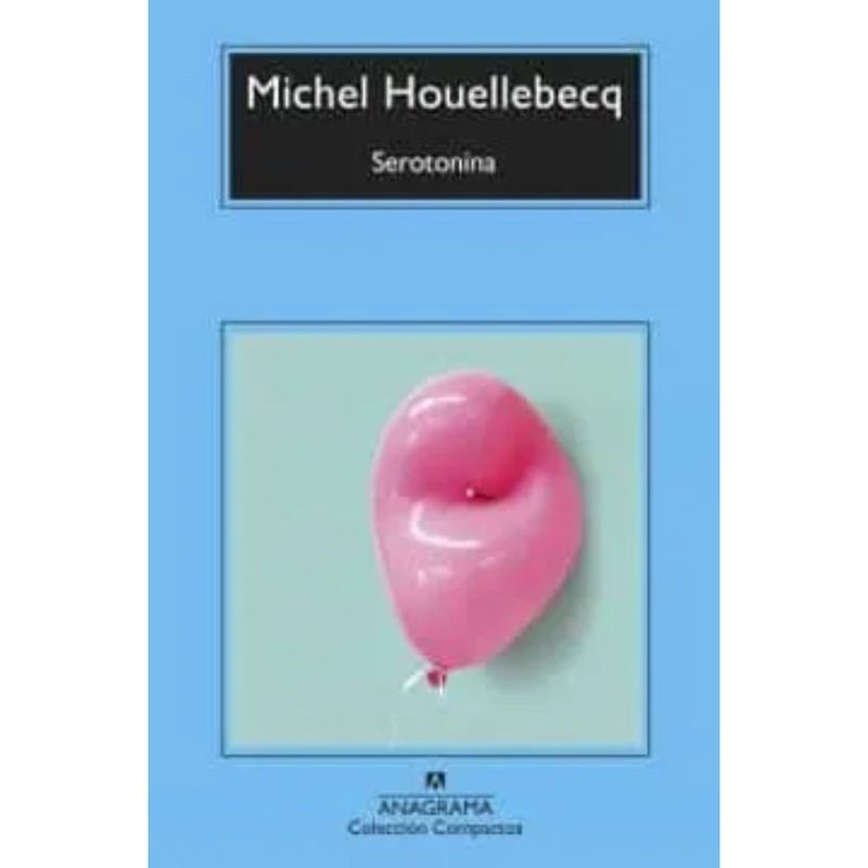 ANAGRAMA - Serotonina - Autor(a):  Michel Houellebecq