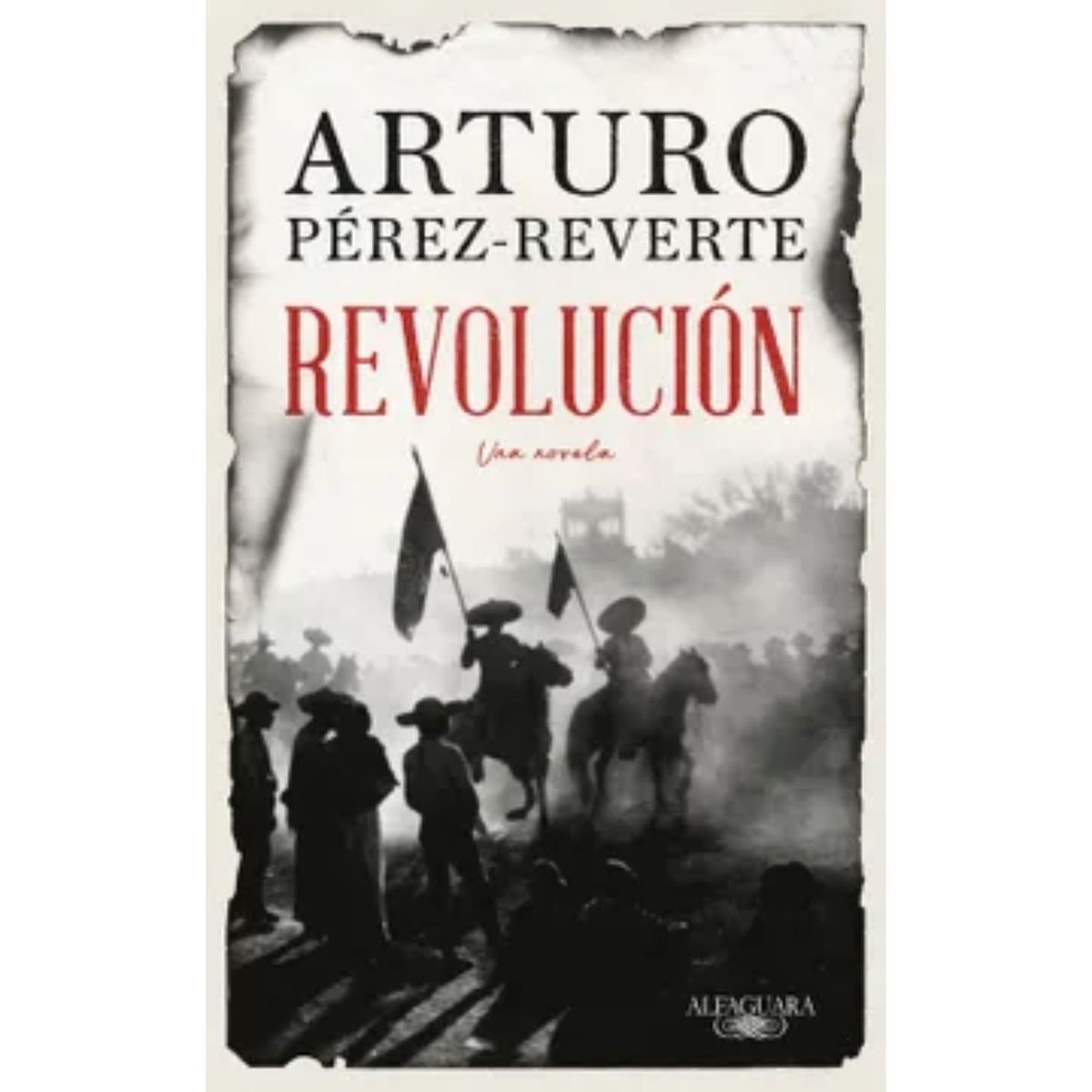 ALFAGUARA - Revolucion - Autor(a):  Arturo Pérez-Reverte