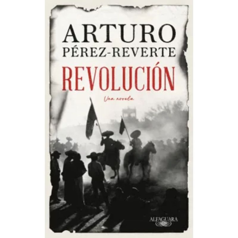 ALFAGUARA - Revolucion - Autor(a):  Arturo Pérez-Reverte