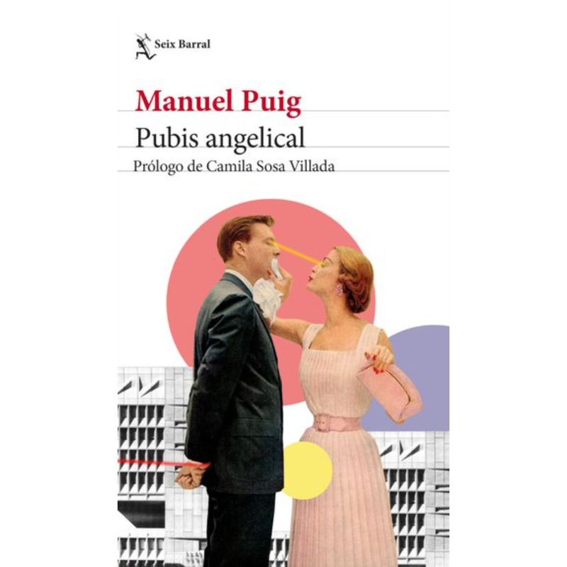 SEIX BARRAL - Pubis Angelical - Autor(a):  Manuel Puig