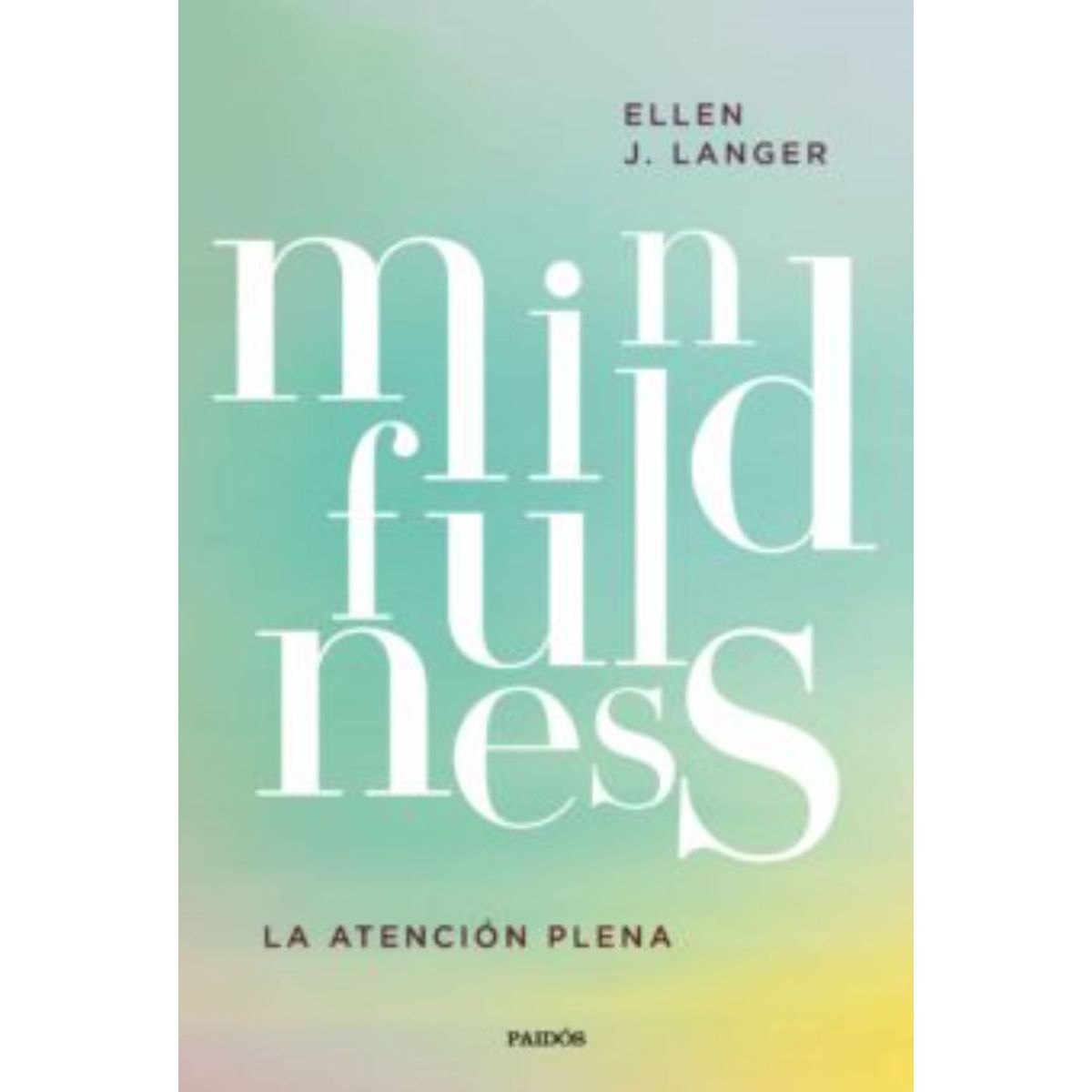 PAIDOS - Mindfulness - Autor(a):  Ellen J. Langer