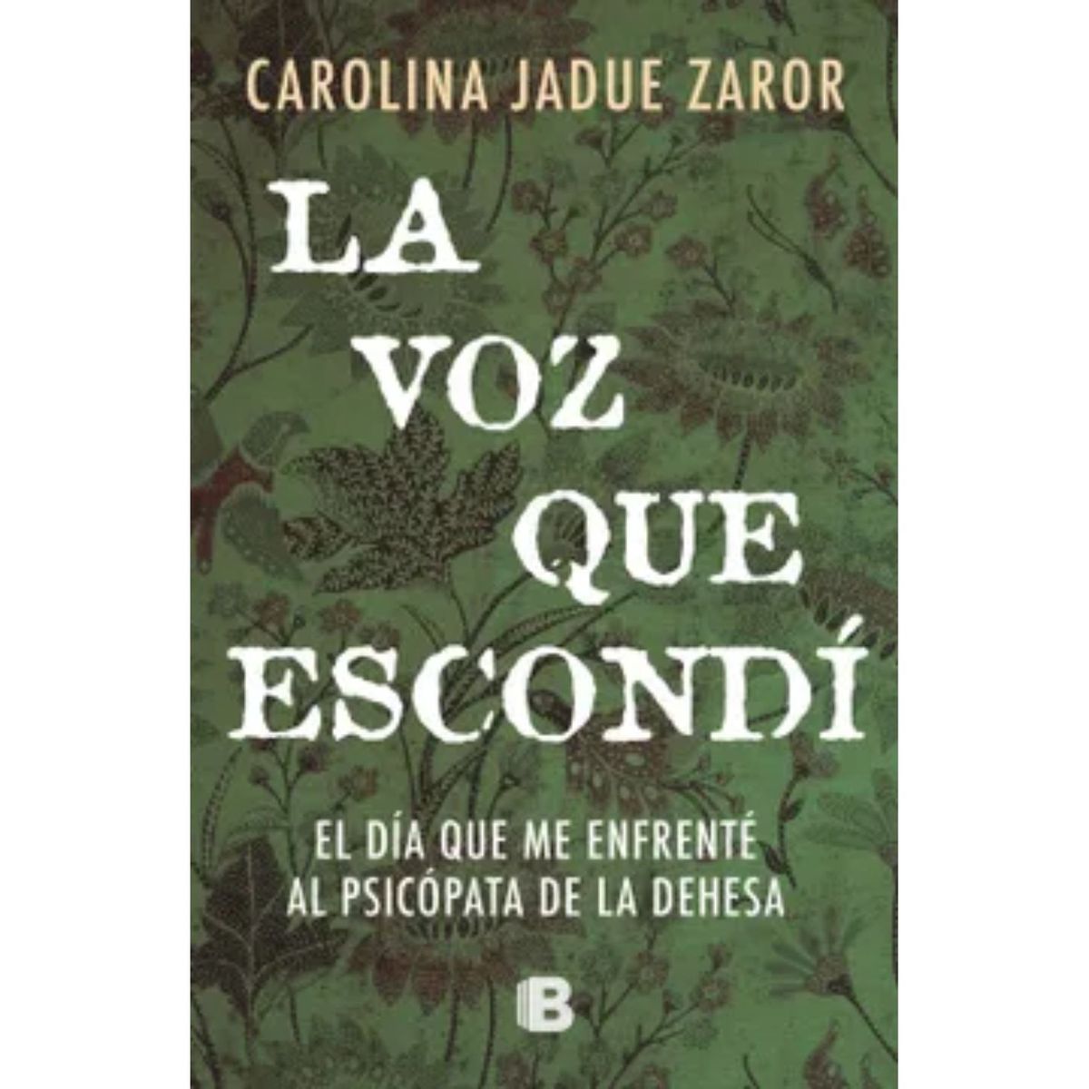 EDICIONES B - La Voz Que Escondi - Autor(a):  Carolina Jadue