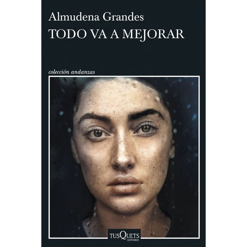 EDITORIAL TUSQUETS - Todo Va A Mejorar - Autor(a):  Almudena Grandes