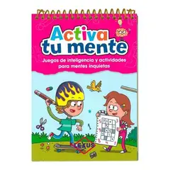 LEXUS - Activa Tu Mente Libro Juegos Y Actividades Mentes Inquietas -
