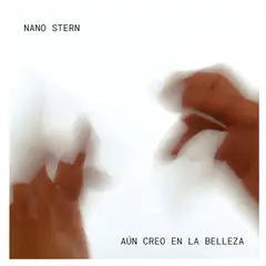 NANO STERN - Aún creo en la Belleza